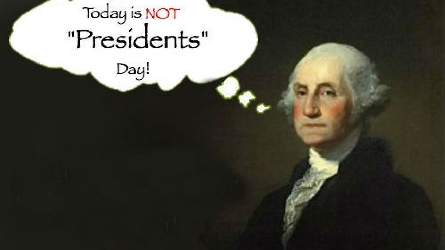 Are we celebrating Presidents’ Day or Washington’s Birthday?