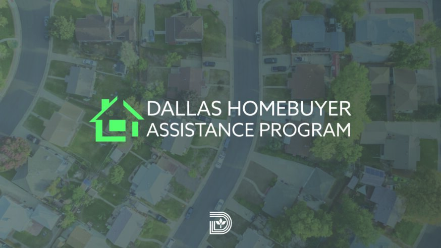 Homebuyer Assistance Program helps qualified buyers move into Dallas