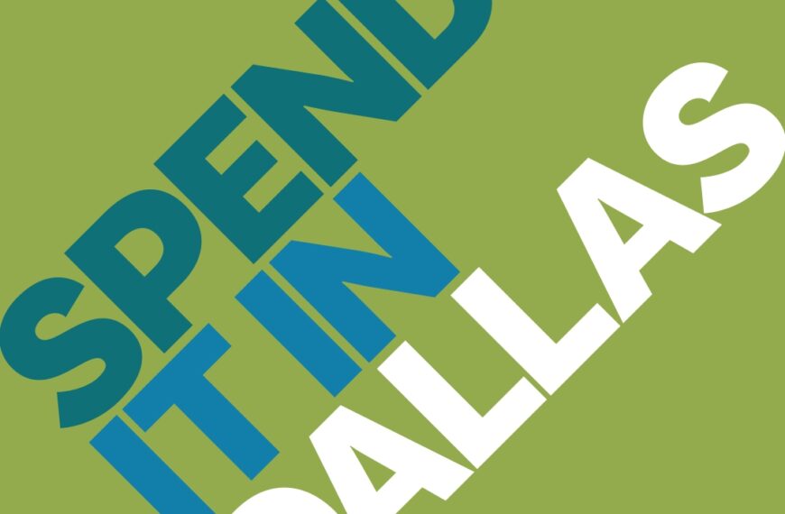 City of Dallas & Visit Dallas launch “Spend It in Dallas” campaign to drive local spending and economic growth